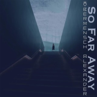 So Far Away