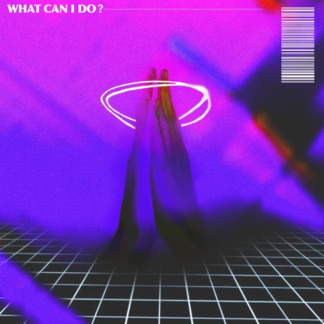 What Can I Do? | Boomplay Music