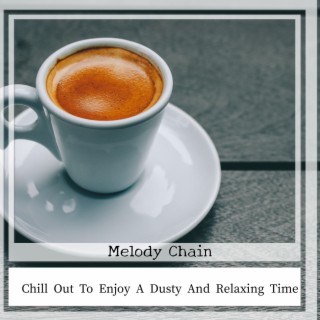 Chill Out To Enjoy A Dusty And Relaxing Time