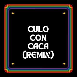 Culo Con Caca (Remix)