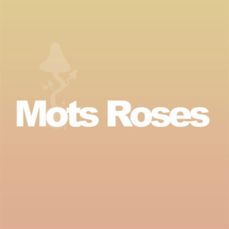 Mots Roses | Boomplay Music