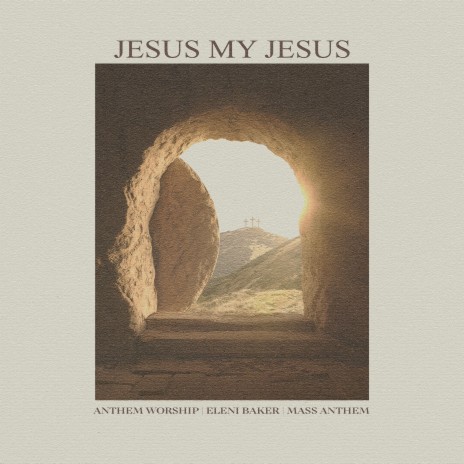 Jesus My Jesus ft. Eleni Baker & Mass Anthem | Boomplay Music