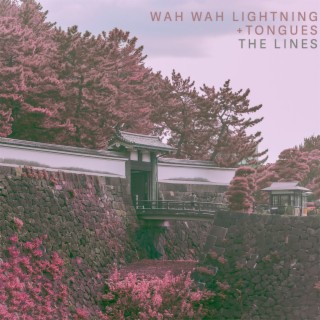 Wah Wah Lightning // Tongues