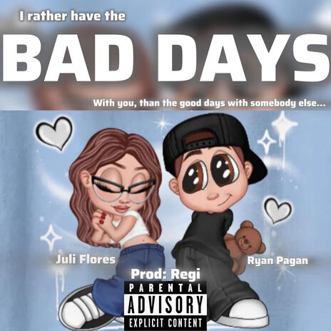 Bad Days ft. Juli Flores | Boomplay Music