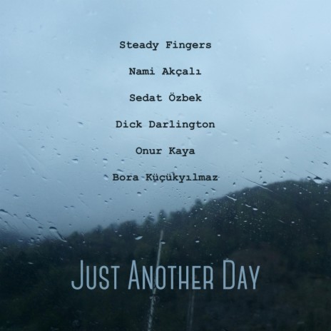 Just Another Day (feat. Nami Akcalı, Sedat Özbek, Dick Darlington, Onur Kaya & Bora Küçükyılmaz) | Boomplay Music