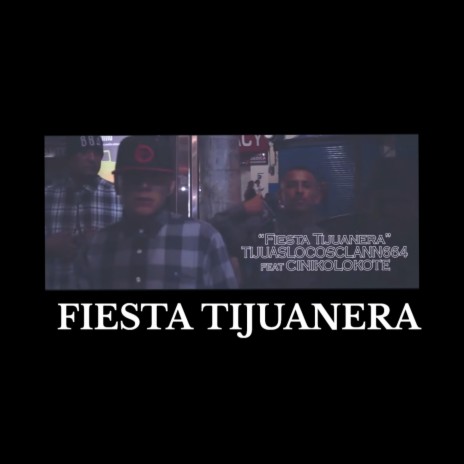 FIESTA TIJUANERA ft. AFER LOKO, MR FIVE, PINCHE LALO, ACTOMICFLOW & CINIKO LOKOTE