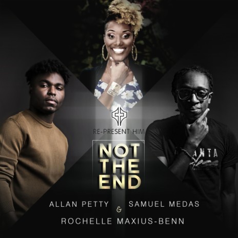 Not The End ft. Samuel Medas & Rochelle Maxius-Benn | Boomplay Music