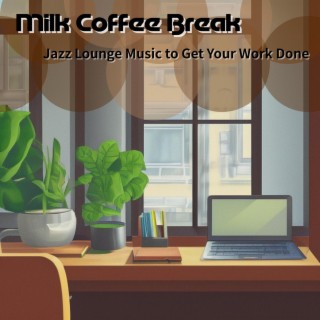 Jazz Lounge Music to Get Your Work Done