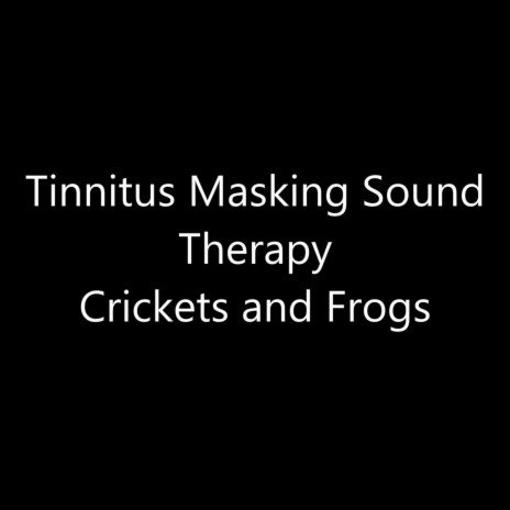 Tinnitus Masking Sound Therapy Crickets and Frogs | Boomplay Music