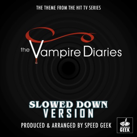 The Vampire Diaries Main Theme (From ''The Vampire Diaries'') (Slowed Down) | Boomplay Music