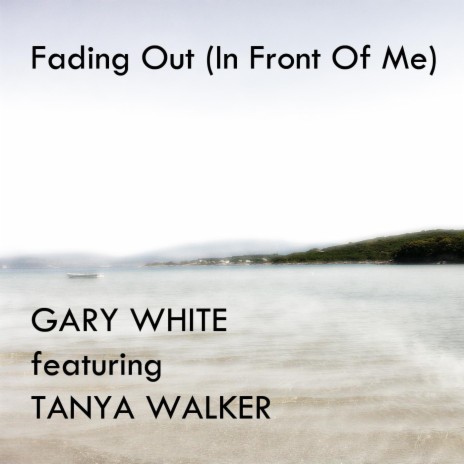 Fading Out (In Front of Me) [feat. Tanya Walker] | Boomplay Music