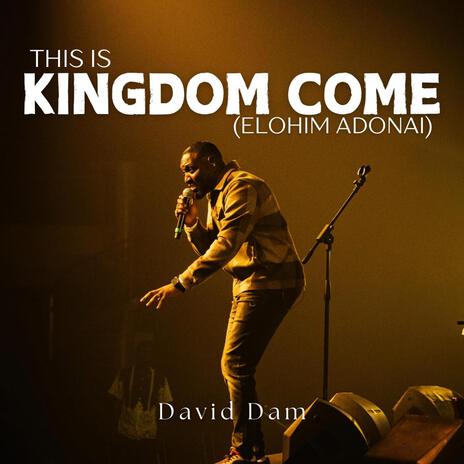 This Is Kingdom Come (Elohim Adonai) (Live) | Boomplay Music