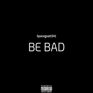 Be Bad