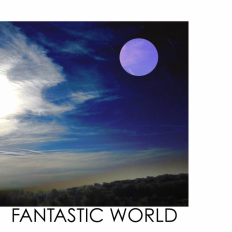 A Fantastic World | Boomplay Music