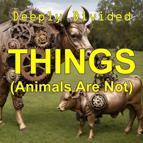 Things (Animals Are Not) | Boomplay Music