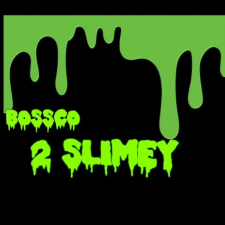 Too Slimey | Boomplay Music