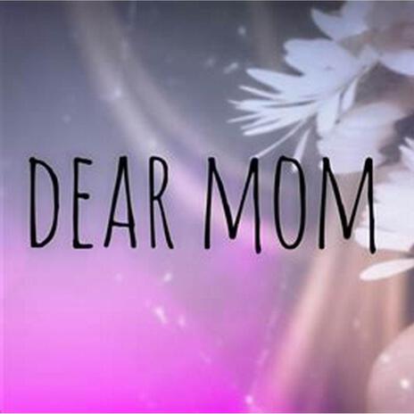 Dear Mom | Boomplay Music