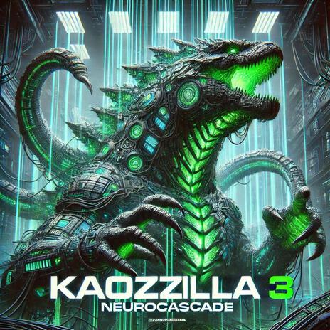 Kaozzilla 3: Neurocascade | Boomplay Music