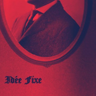 Idée Fixe lyrics | Boomplay Music