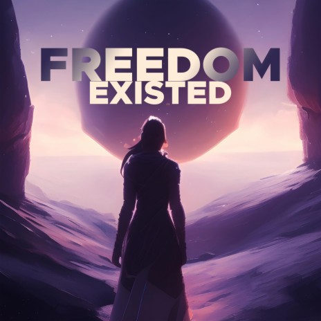 Freedom Existed | Boomplay Music