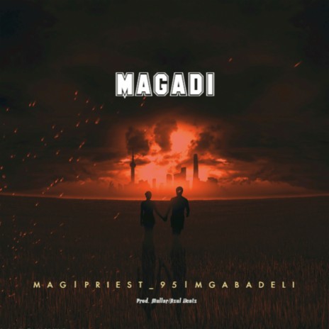Magadi ft. Priest_95 & Mgabadeli | Boomplay Music