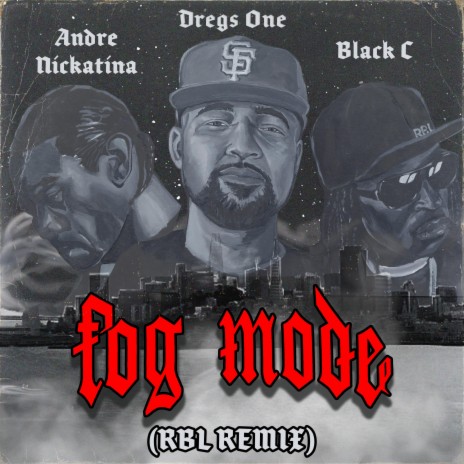 Fog Mode (feat. RBL Posse, Andre Nickatina & Black C) (RBL Posse Remix)