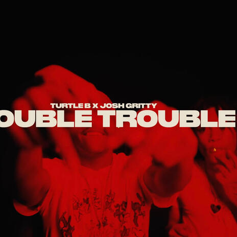 DOUBLE TROUBLE ft. JOSH GRITTY | Boomplay Music