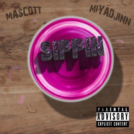 Sippin' ft. Miyadjinn