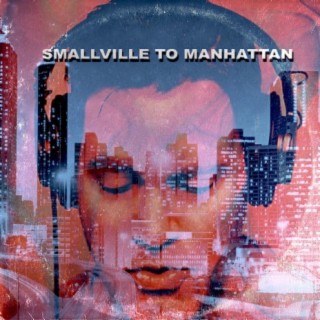 Smallville To Manhattan lyrics | Boomplay Music