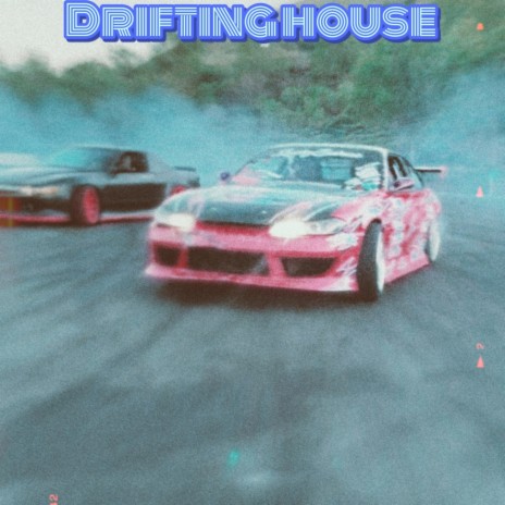Drifting House | Boomplay Music