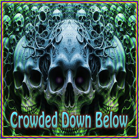 Crowded Down Below | Boomplay Music