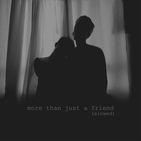 more than just a friend (slowed) | Boomplay Music