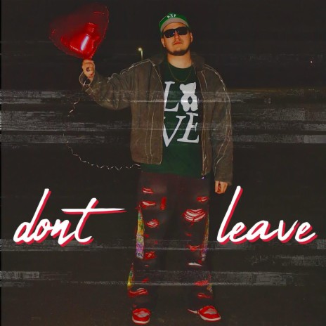 Don't Leave | Boomplay Music