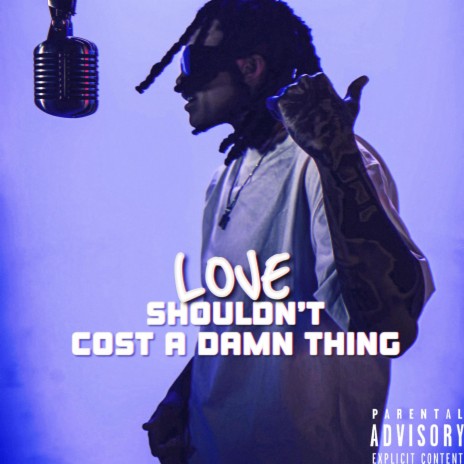 Love Shouldn't Cost A Damn Thing