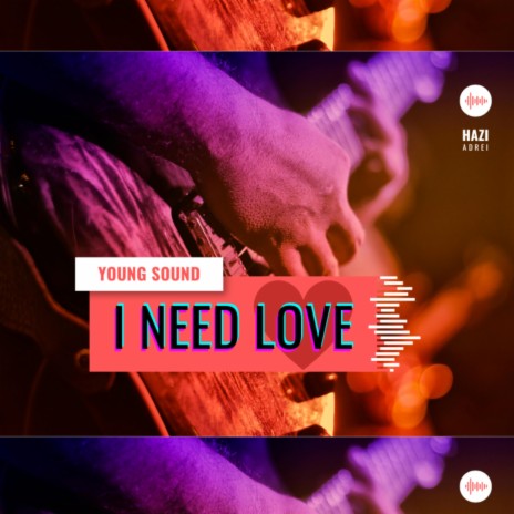 I NEED LOVE | Boomplay Music