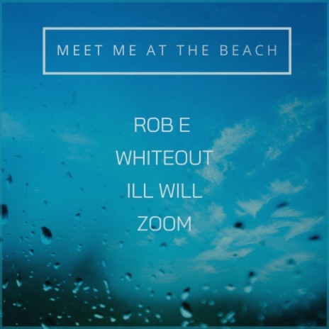 Meet Me At The Beach ft. Whiteout, Ill Will & Zoom | Boomplay Music