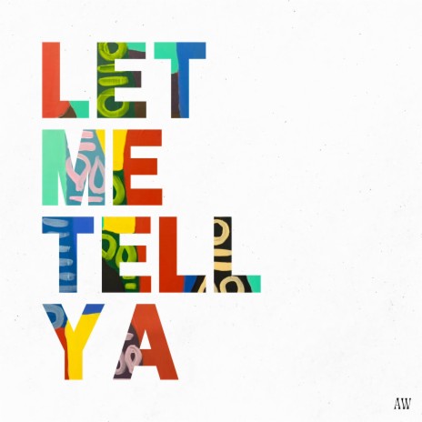 Let Me Tell Ya | Boomplay Music