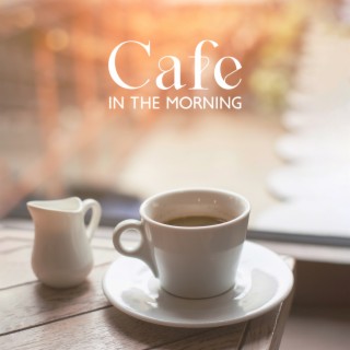 Cafe In The Morning