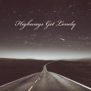 Highways Get Lonely lyrics | Boomplay Music