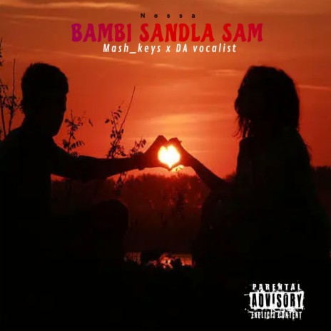 Bambi Sandla Sam (DA Vocalist , Nessa Remix) ft. DA Vocalist Nessa