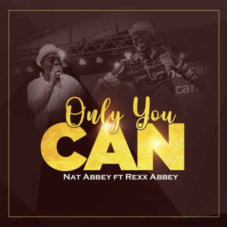 Only You Can ft. Rexx Abbey | Boomplay Music