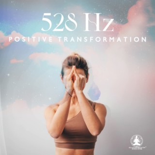 528 Hz Positive Transformation: Physical and Mental Healing, Anxiolytic, Rebirth