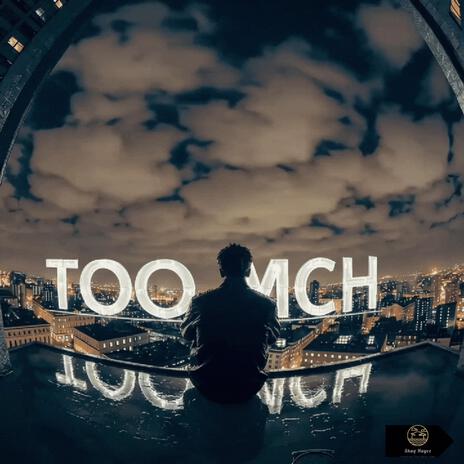 Too MCH | Boomplay Music