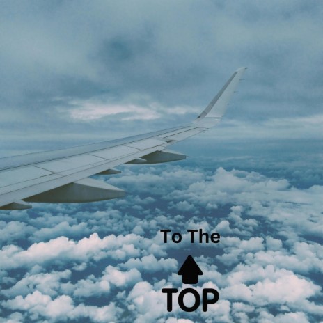 To The TOP | Boomplay Music
