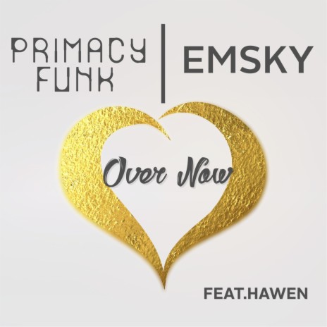 Over Now ft. Emsky & Hawen | Boomplay Music