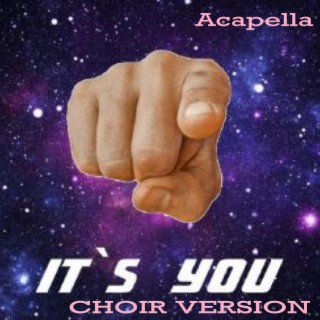 IT'S YOU (Choir Version)