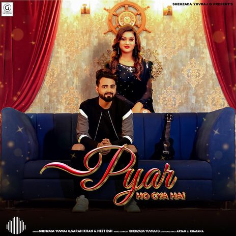 Pyar Ho Gaya Hai ft. Sarah Khan & Shehzada Yuvraj G | Boomplay Music