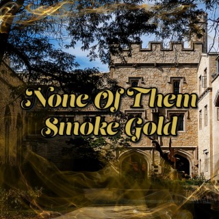 None Of Them Smoke Gold (ISU Rugby) lyrics | Boomplay Music