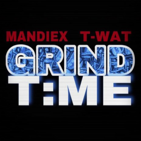 Grind Time ft. T-Wat
