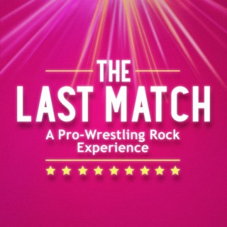 The Last Match: A Pro-Wrestling Rock Experience